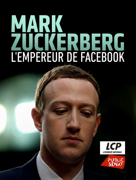 LCP Public Sénat - Mark Zuckerberg, l'empereur de Facebook