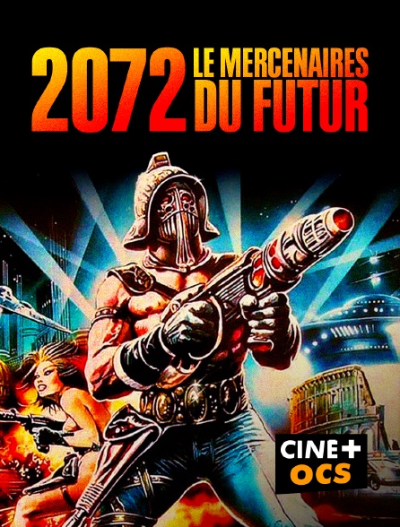 CINÉ Cinéma - 2072, LES MERCENAIRES DU FUTUR