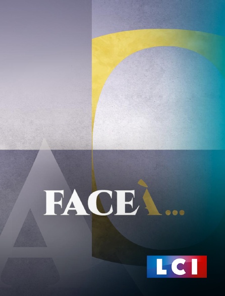 LCI - La Chaîne Info - Face à