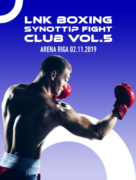 LNK Boxing Synottip Fight Club Vol.5, Arena Riga, 02.11.2019