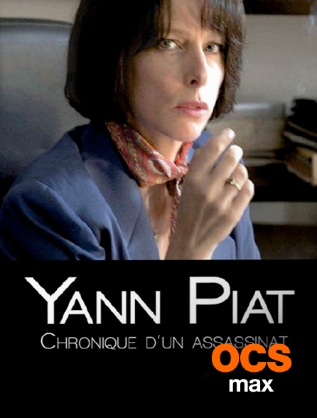 OCS Max - Yann Piat, chronique d'un assassinat