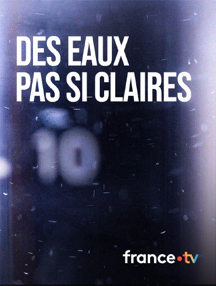 france.tv - Des eaux pas si claires