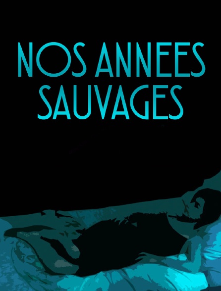 Nos années sauvages