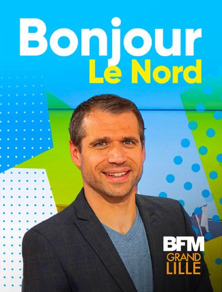 BFM Grand Lille - Bonjour le Nord