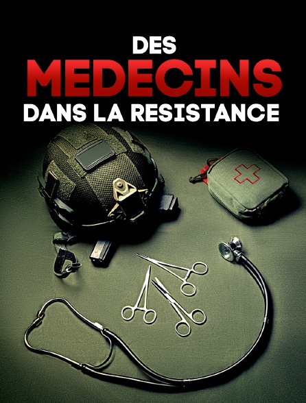 Des médecins dans la résistance