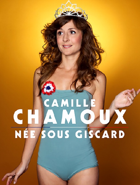 Camille Chamoux : Née sous Giscard