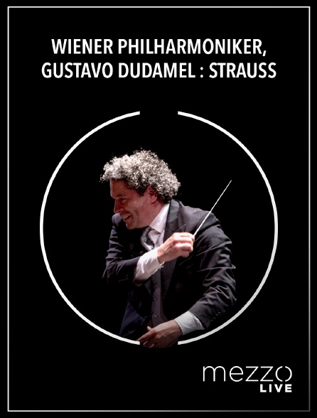Mezzo Live HD - Wiener Philharmoniker, Gustavo Dudamel : Strauss