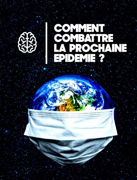 Comment combattre la prochaine épidémie ?