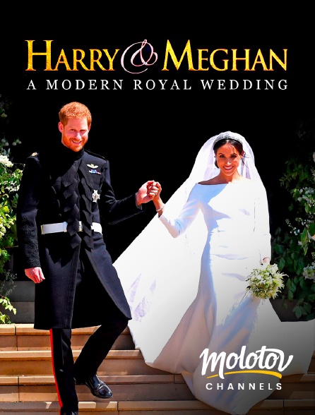 Molotov Channels - Harry & Meghan : A Modern royal wedding