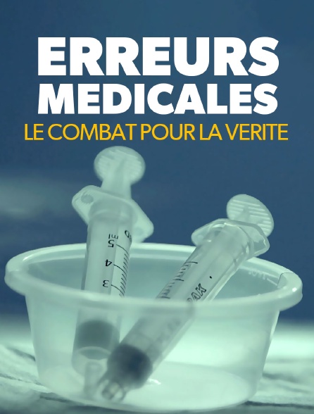 Erreurs médicales, le combat pour la vérité