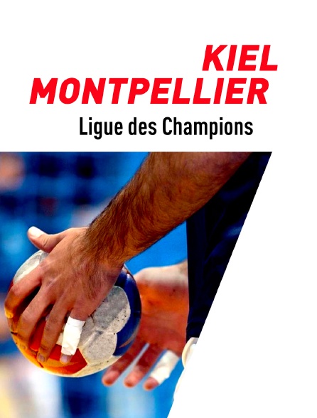 Handball  - Ligue des champions masculine : Kiel / Montpellier