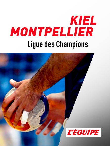 L'Equipe - Handball  - Ligue des champions masculine : Kiel / Montpellier