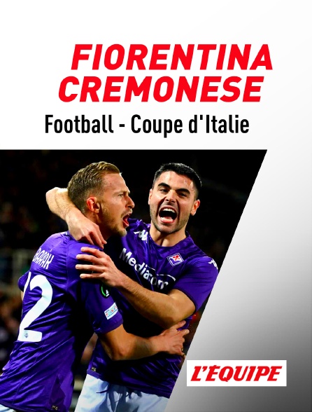 L'Equipe - Football - Coupe d'Italie : Le replay de Fiorentina - Cremonese