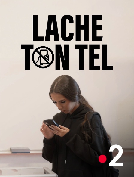 France 2 - Lâche ton tel