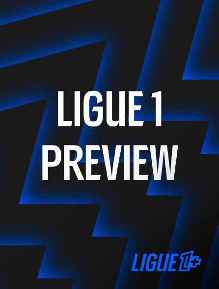 Ligue 1+ - Ligue 1 Preview