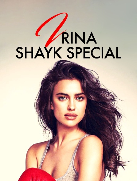 Irina Shayk Special