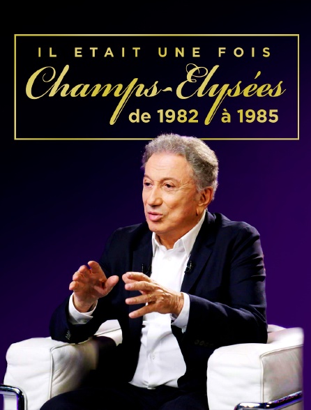 Il était une fois Champs-Elysées : De 1982 à 1985