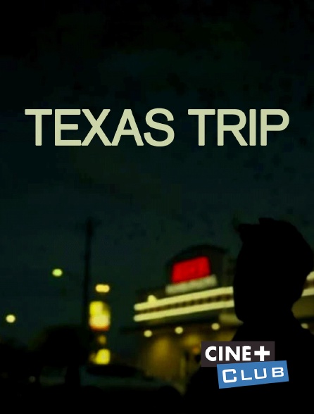 Ciné+ Club - Texas Trip
