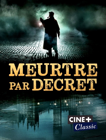 Ciné+ Classic - Meurtre par décret