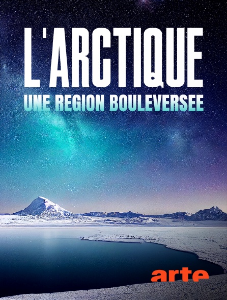 Arte - L'Arctique, une région bouleversée