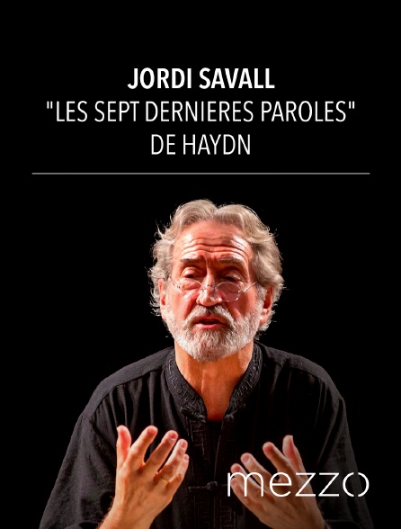 Mezzo - Jordi Savall : "Les Sept dernières paroles" de Haydn