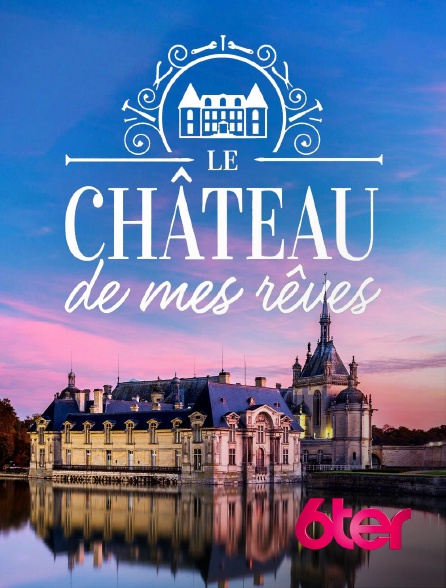 6ter - Le château de mes rêves