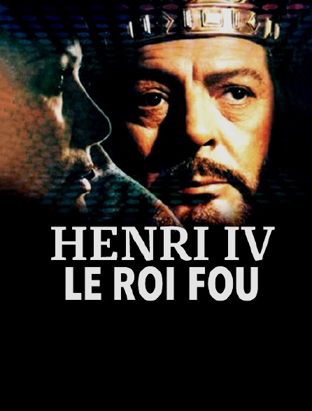 Henri IV, le roi fou