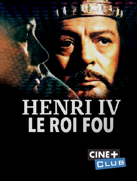 Ciné+ Club - Henri IV, le roi fou