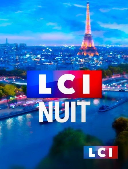 LCI - La Chaîne Info - LCI Nuit
