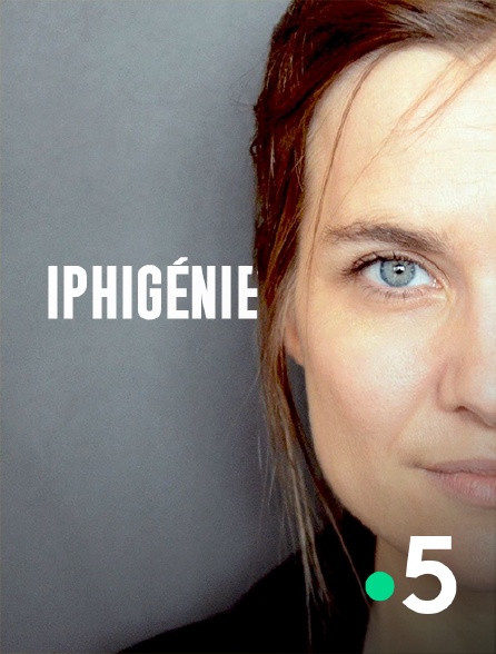 France 5 - Iphigénie