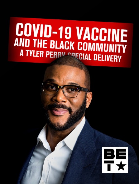 BET - Covid-19 Vaccine and the Black Community : A Tyler Perry Special delivery