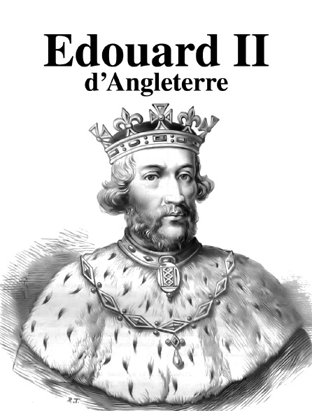 Edouard II d'Angleterre : le roi malheureux