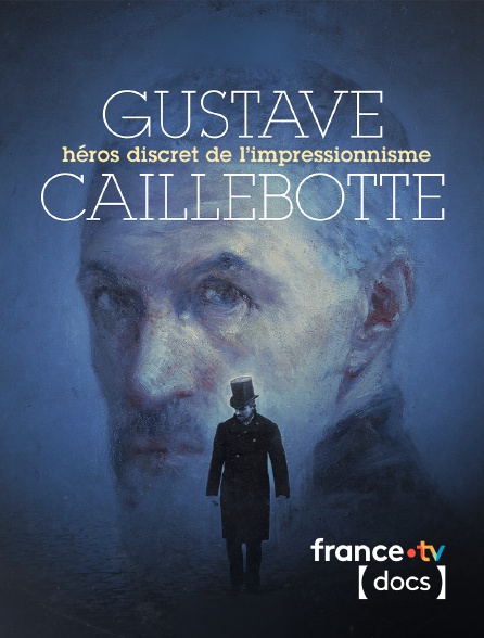 France TV Docs - Gustave Caillebotte, héros discret de l'impressionnisme