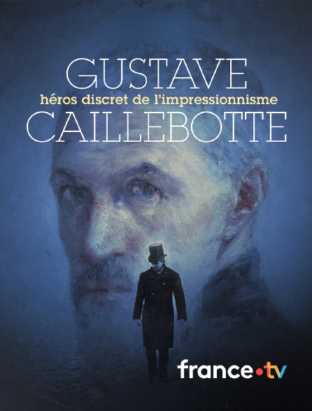 france.tv - Gustave Caillebotte, héros discret de l'impressionnisme en replay