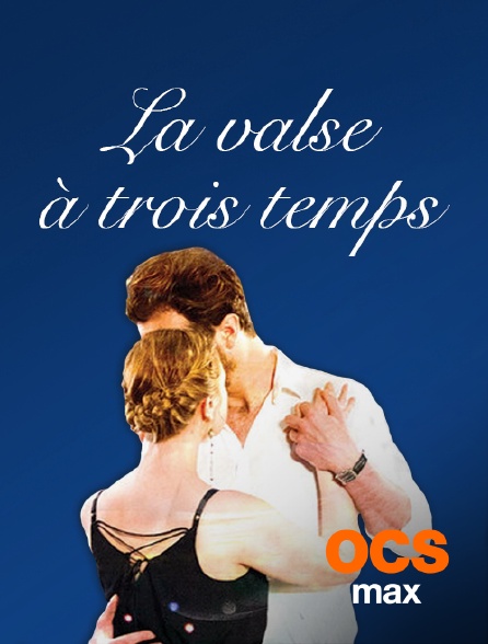 OCS Max - La valse à trois temps
