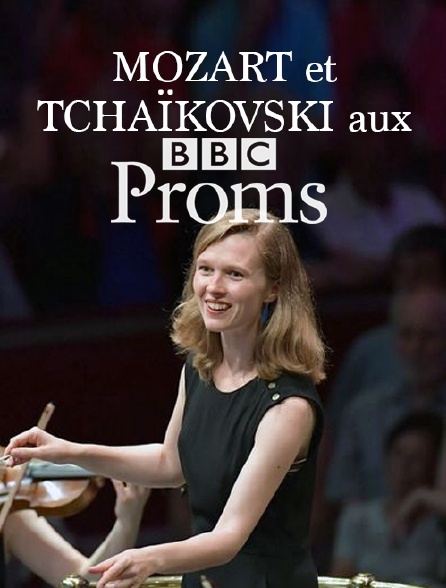 Mozart et Tchaïkovski aux BBC Proms