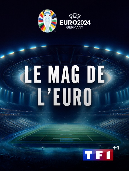 TF1 +1 - Le mag de l'Euro