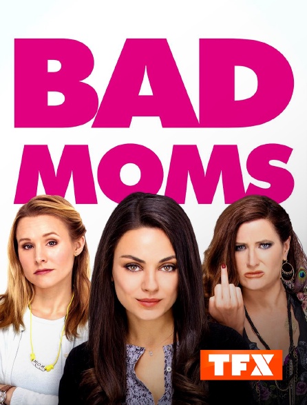TFX - Bad Moms
