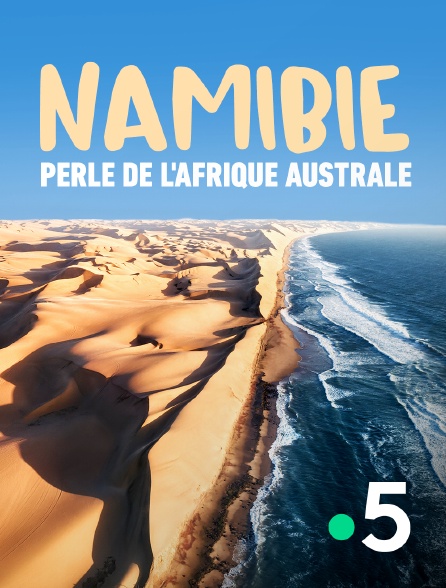 France 5 - Namibie, perle de l'Afrique australe