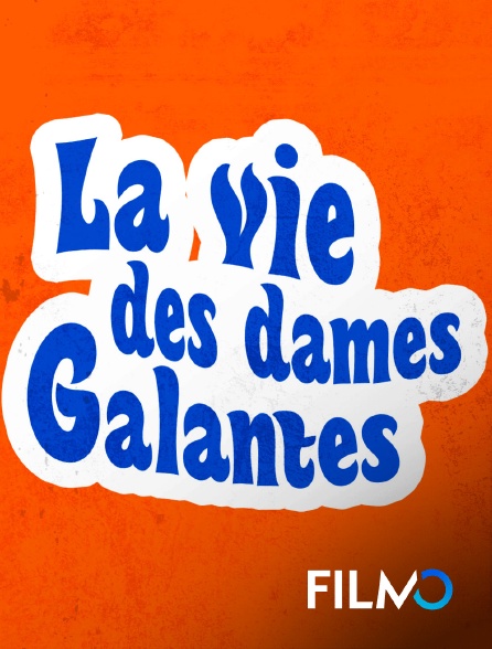 FilmoTV - La vie des dames galantes