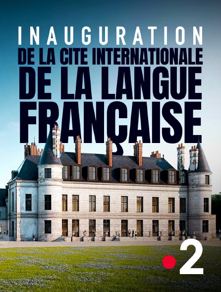 France 2 - Inauguration de la Cité internationale de la Langue française