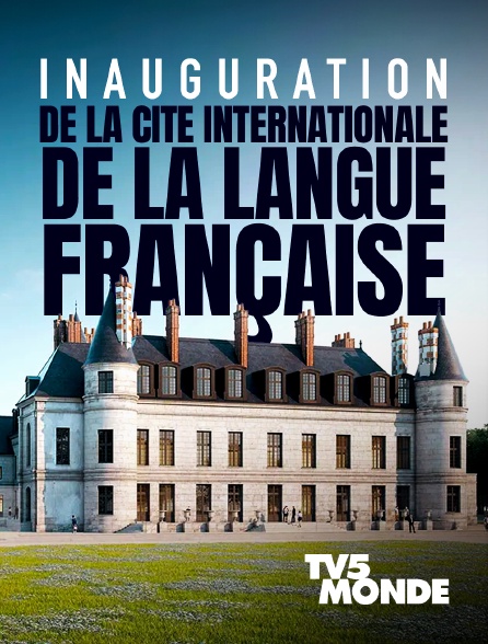 TV5MONDE - Inauguration de la Cité internationale de la Langue française