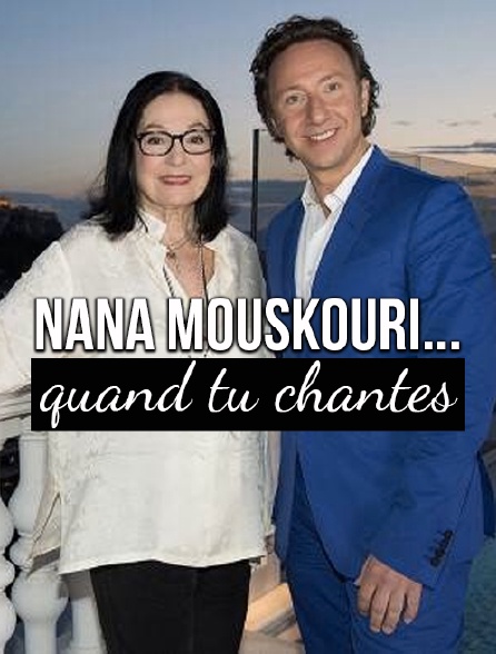 Nana Mouskouri... quand tu chantes