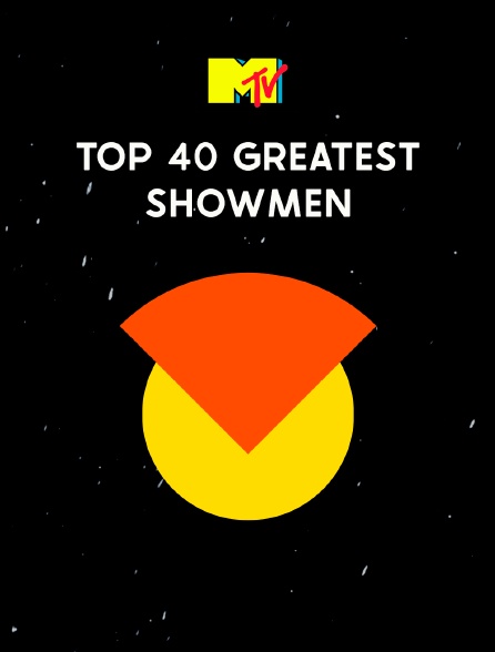 Top 40 Greatest Showmen