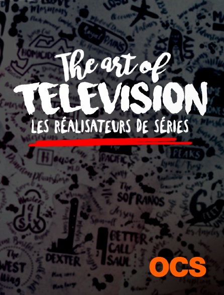 OCS - The Art of Television : les réalisateurs de séries