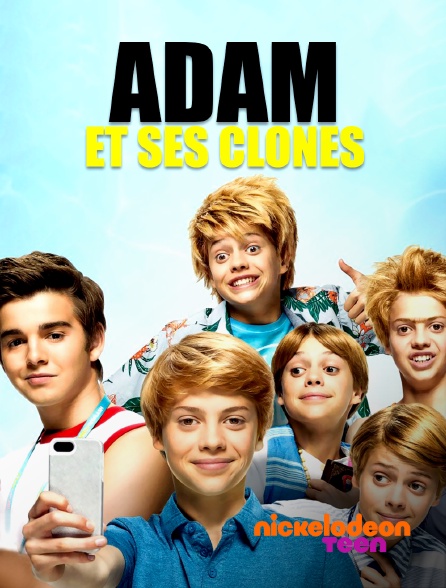 Nickelodeon Teen - Adam et ses clones