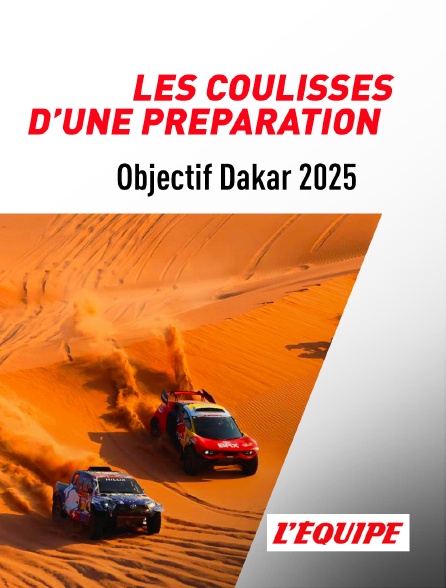 L'Equipe - Objectif Dakar 2025 : les coulisses d'une préparation