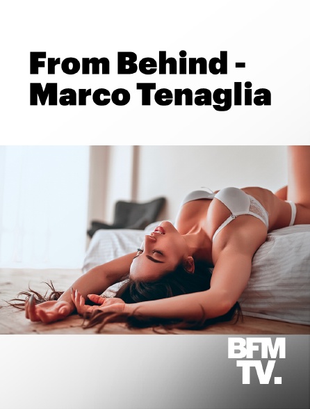 BFMTV - From Behind - Marco Tenaglia