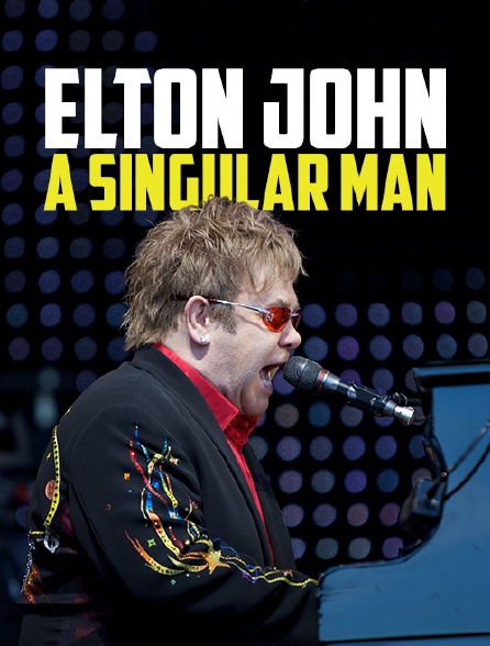 Elton John, a Singular Man