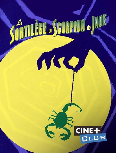 Ciné+ Club - Le sortilège du Scorpion de Jade